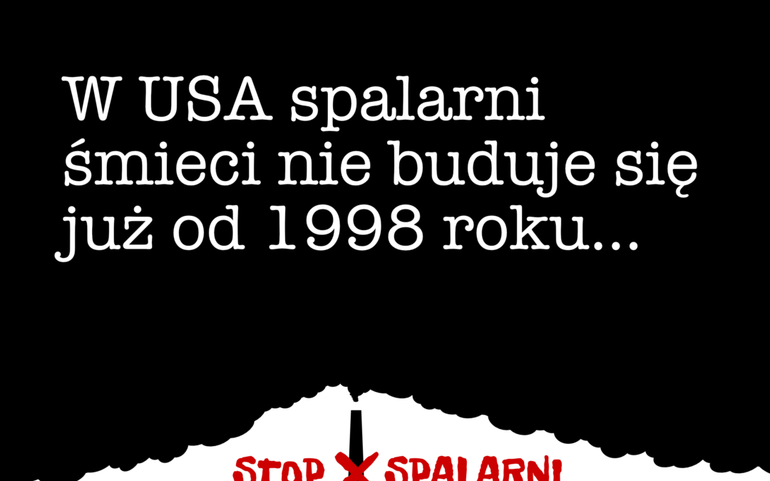 W USA spalarni śmieci nie buduje się już od 1998 roku…