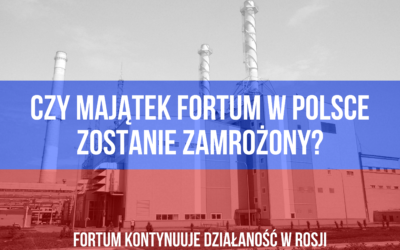 Czy majątek Fortum w Polsce zostanie zamrożony?