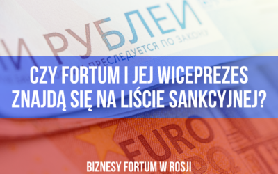 Czy Fortum i jej wiceprezes Александр Чуваев znajdą się na polskiej liście sankcyjnej?