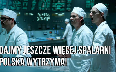Najwyraźniej ambicją naszych władz jest aby Polska była spalarnią Europy